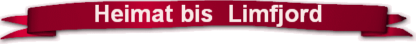 Heimat bis  Limfjord